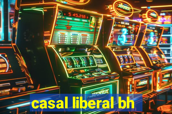 casal liberal bh